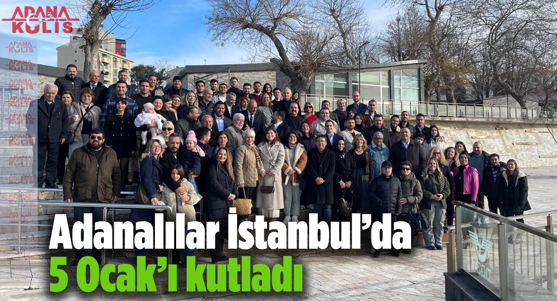 Adanalılar İstanbul’da 5 Ocak’ı kutladı