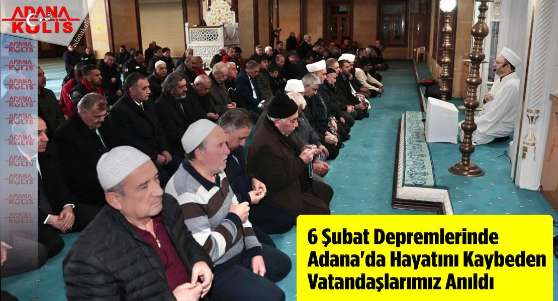 6 Şubat Depremlerinde Adana'da Hayatını Kaybeden Vatandaşlarımız Anıldı