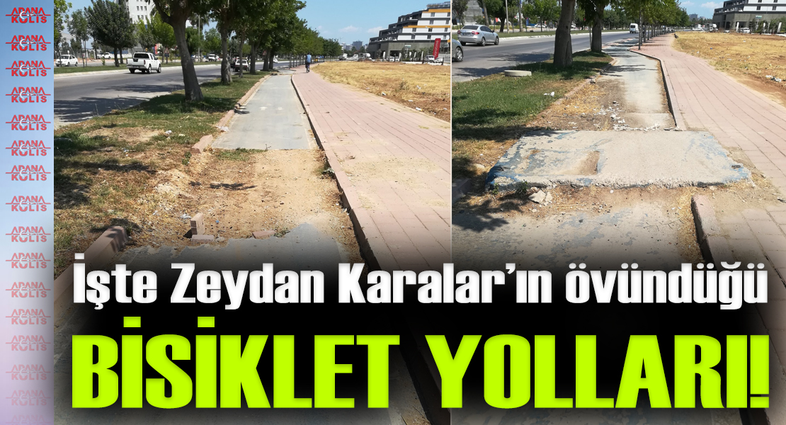 Adana Büyükşehir Belediye Başkanı Zeydan Karalar'ın övündüğü bisiklet yolları