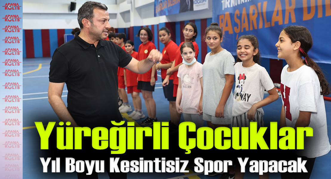 Yüreğirli Çocuklar Yıl Boyu Kesintisiz Spor Yapacak