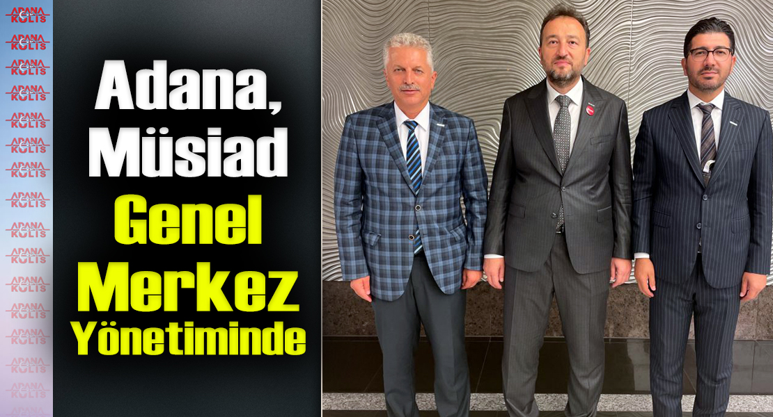 Adana, Müsiad Genel Merkez Yönetiminde 