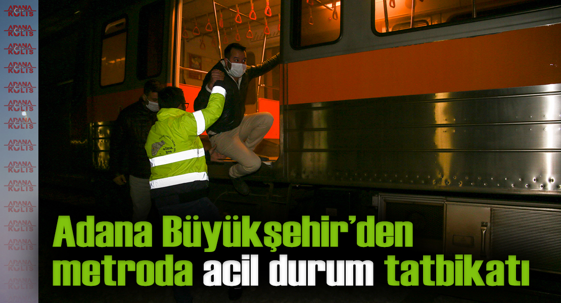 Adana Büyükşehir’den metroda acil durum tatbikatı