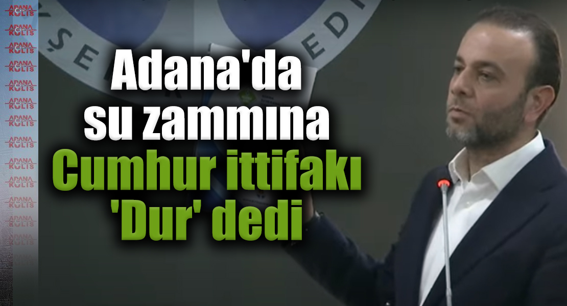 Adana'da su zammına Cumhur ittifakı 'Dur' dedi