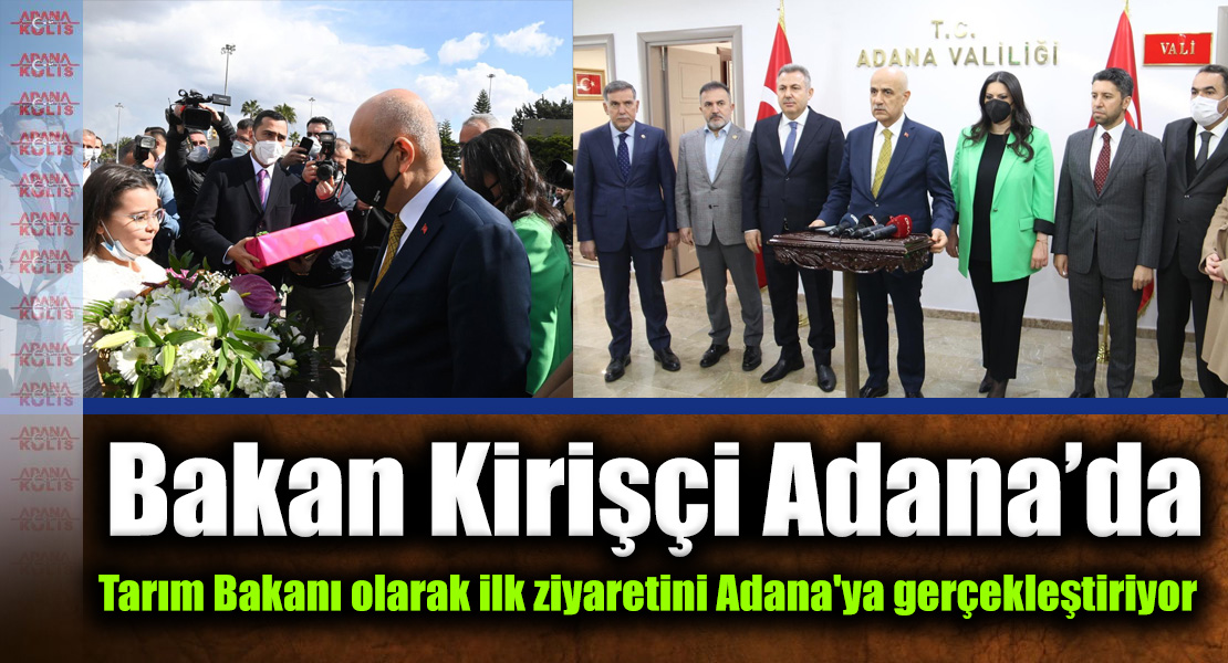 Tarım ve Orman Bakanı Prof. Dr. Vahit Kirişci Adana'da 