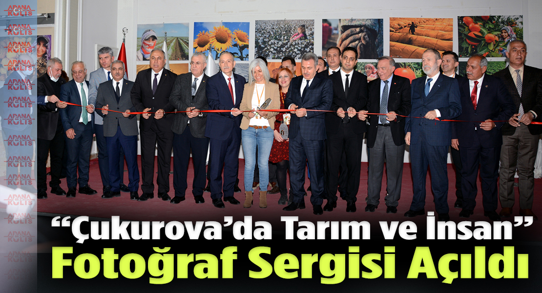 “Çukurova’da Tarım ve İnsan” Konulu Fotoğraf Sergisi Açıldı
