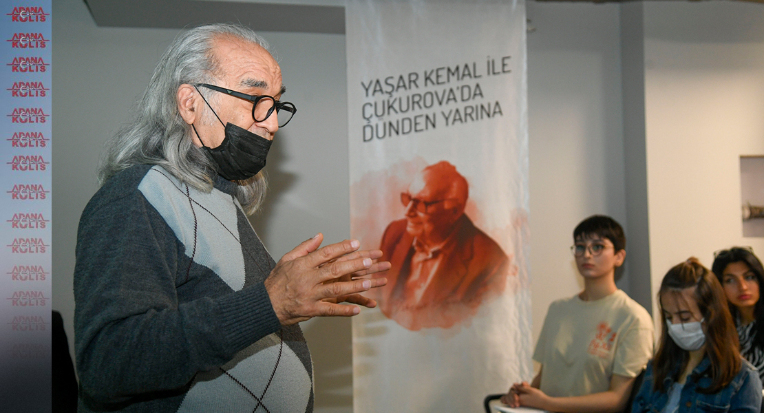 Yaşar Kemal ile Çukurova’da Dünden Yarına etkinlikleri sürüyor
