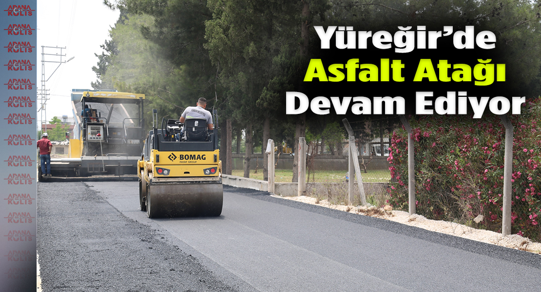 Yüreğir’de Asfalt Atağı Devam Ediyor