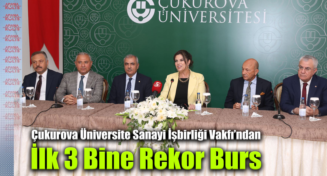 Çukurova Üniversite Sanayi İşbirliği Vakfı’ndan İlk 3 Bine Rekor Burs 