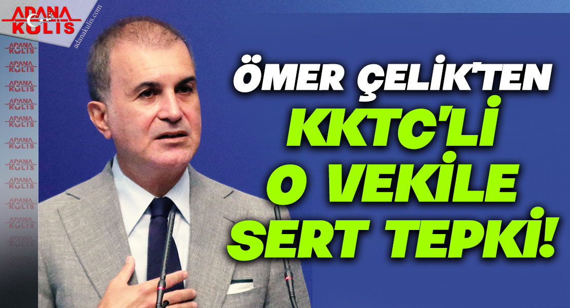 Ömer Çelik'ten KKTC'li milletvekiline sert tepki!