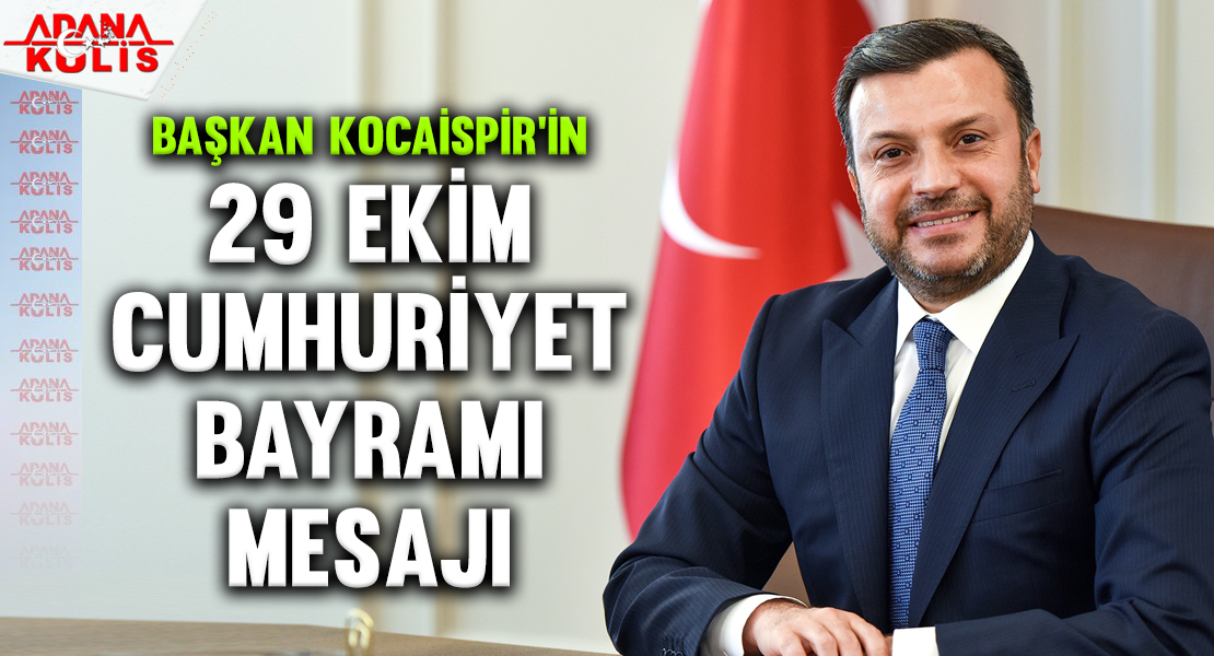 Başkan Kocaispir’in 29 Ekim Cumhuriyet Bayramı Mesajı