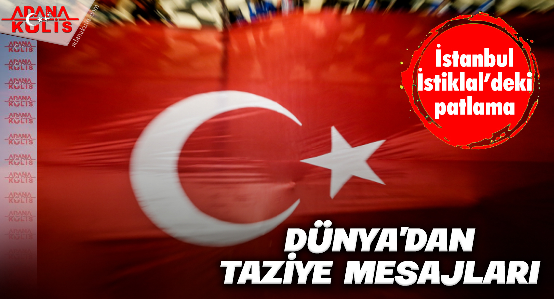 Dünya’dan İstanbul’daki patlamaya ilişkin taziye mesajları