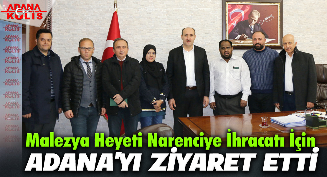 Malezya Heyeti Narenciye İhracatı İçin Adana’yı Ziyaret Etti