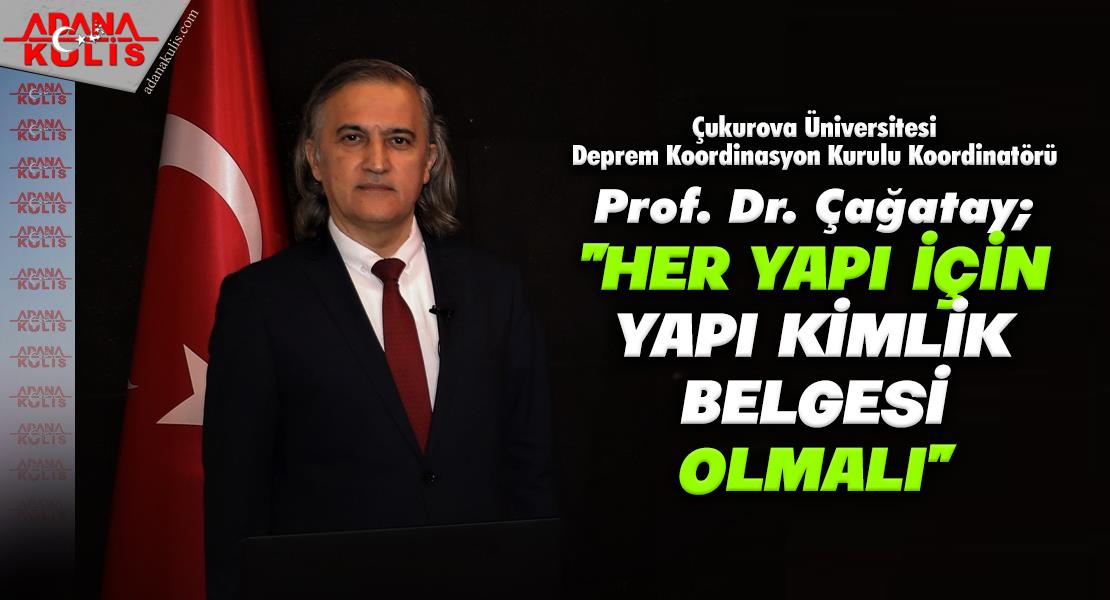 Prof. Dr. Çağatay; “Her Yapı İçin Bir Yapı Kimlik Belgesi Olmalı”