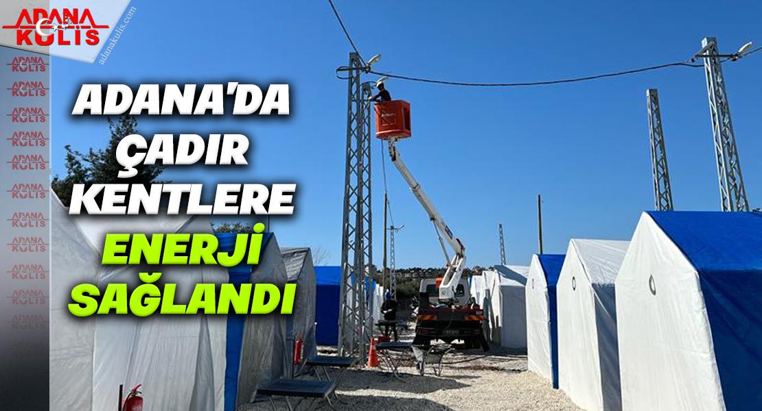 Adana’da çadır kentlere enerji sağlandı