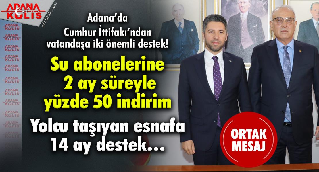 Adana’da Cumhur İttifakı’ndan vatandaşa iki önemli destek!