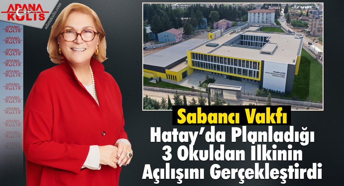 Sabancı Vakfı Hatay’da Planladığı 3 Okuldan İlkinin Açılışını Gerçekleştirdi