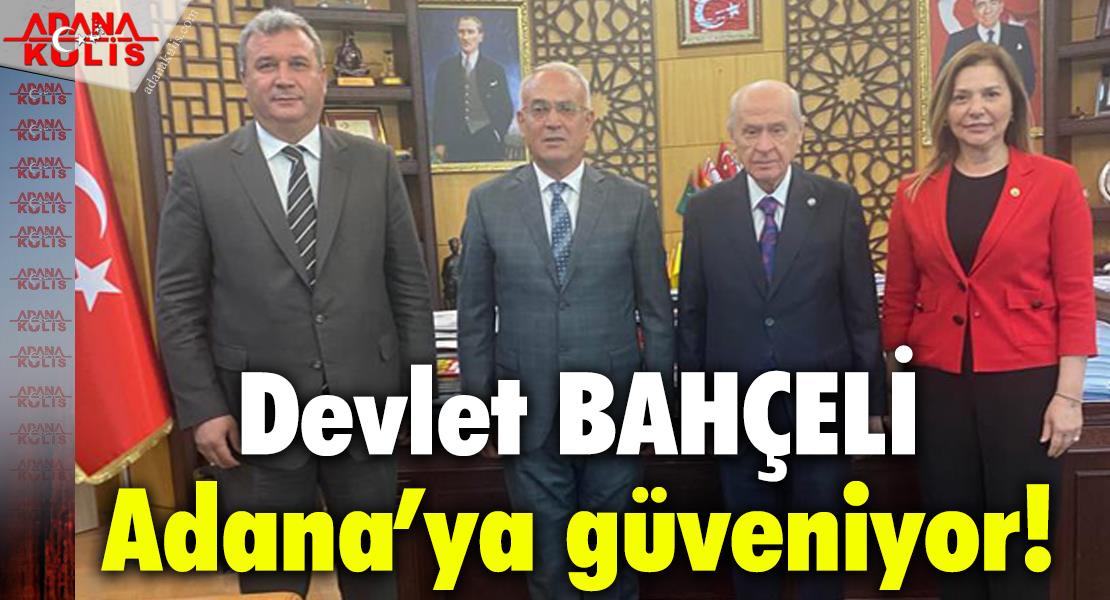 Devlet Bahçeli Adana’ya güveniyor!