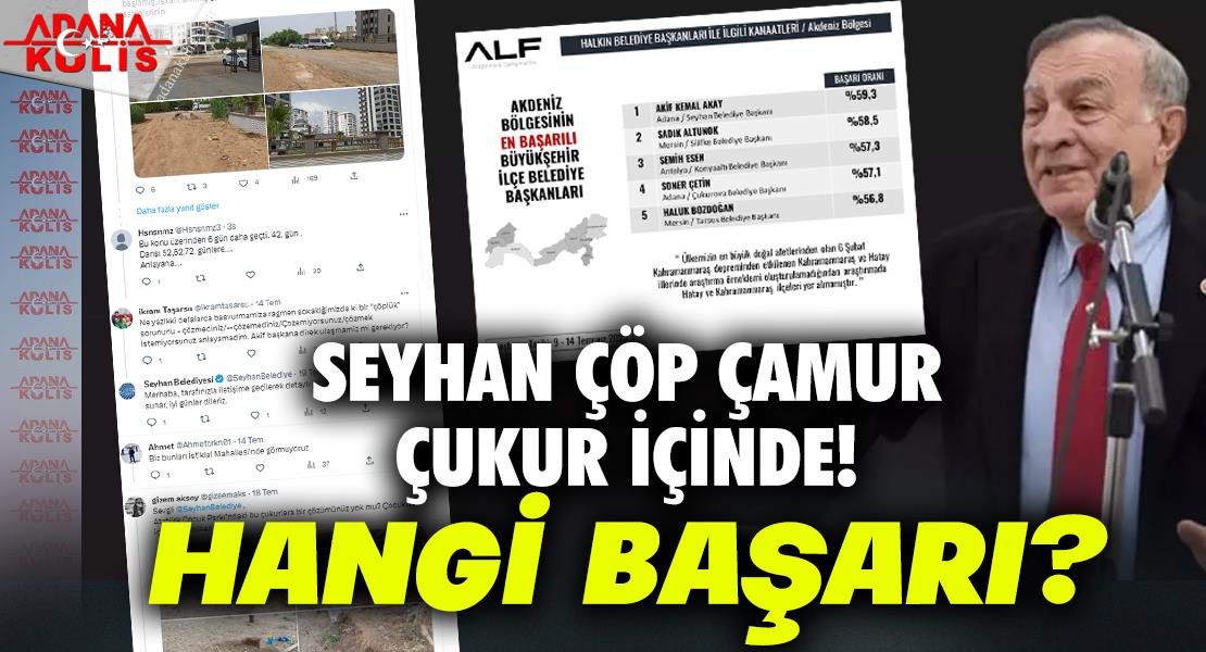 Seyhanlı çöp, çamur, çukurdan şikayetçi ama Başkan Akif Kemal Akay ankette birinci!