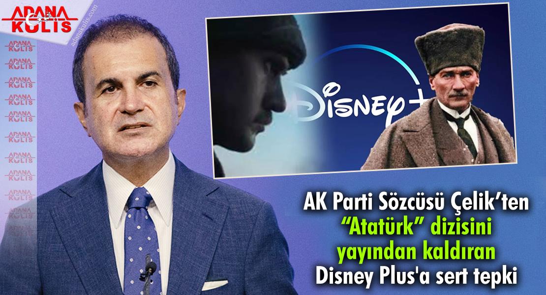 AK Parti sözcüsü Ömer Çelik’ten  “Atatürk” dizisini yayından kaldıran Disney Plus'a sert tepki