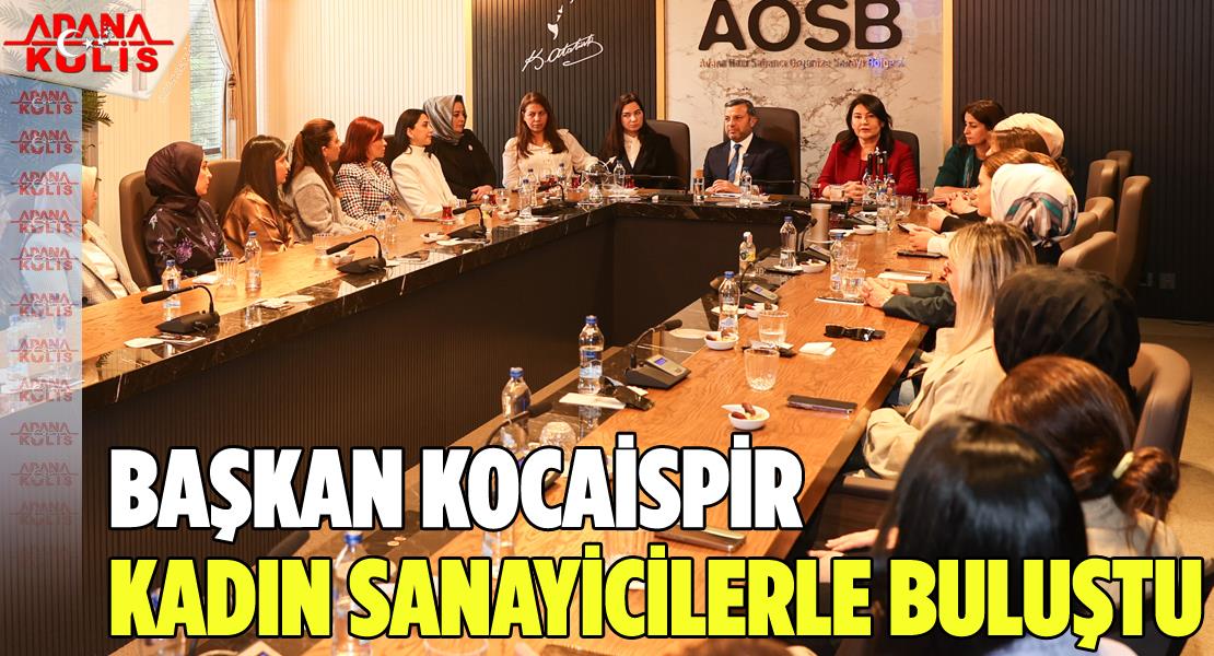 Adana Büyükşehir Belediye Başkan Adayı Fatih Mehmet Kocaispir,  Kadın Sanayicilerle Buluştu