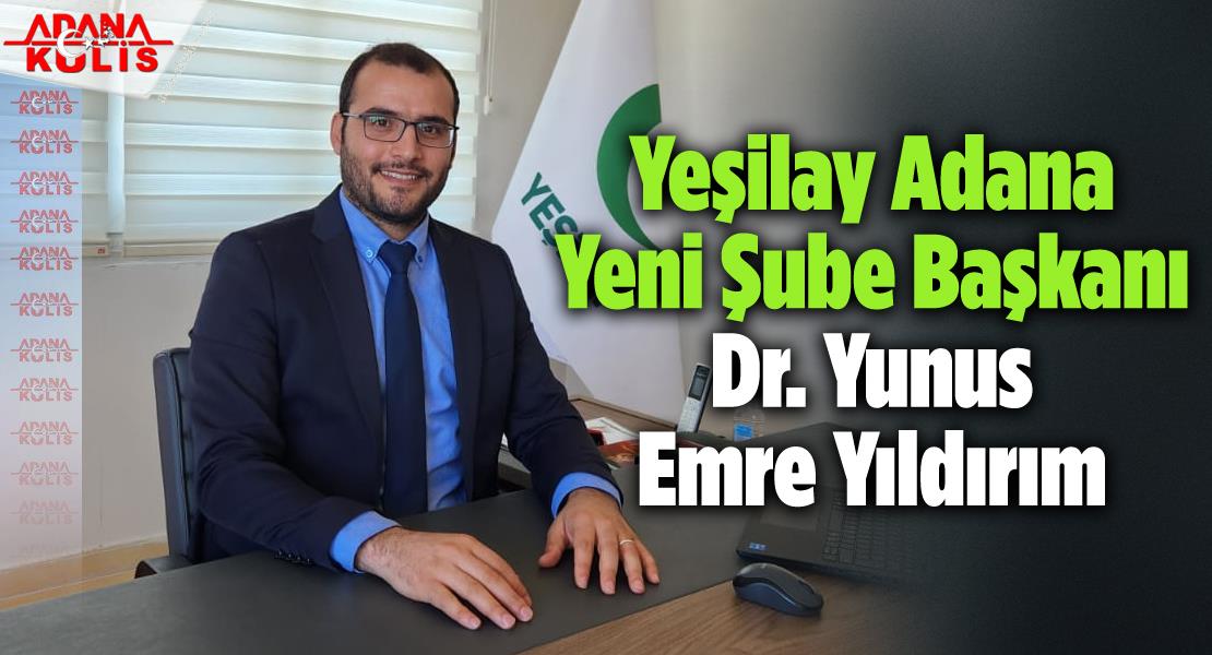 Yeşilay Adana Yeni Şube Başkanı Dr. Yunus Emre Yıldırım Oldu
