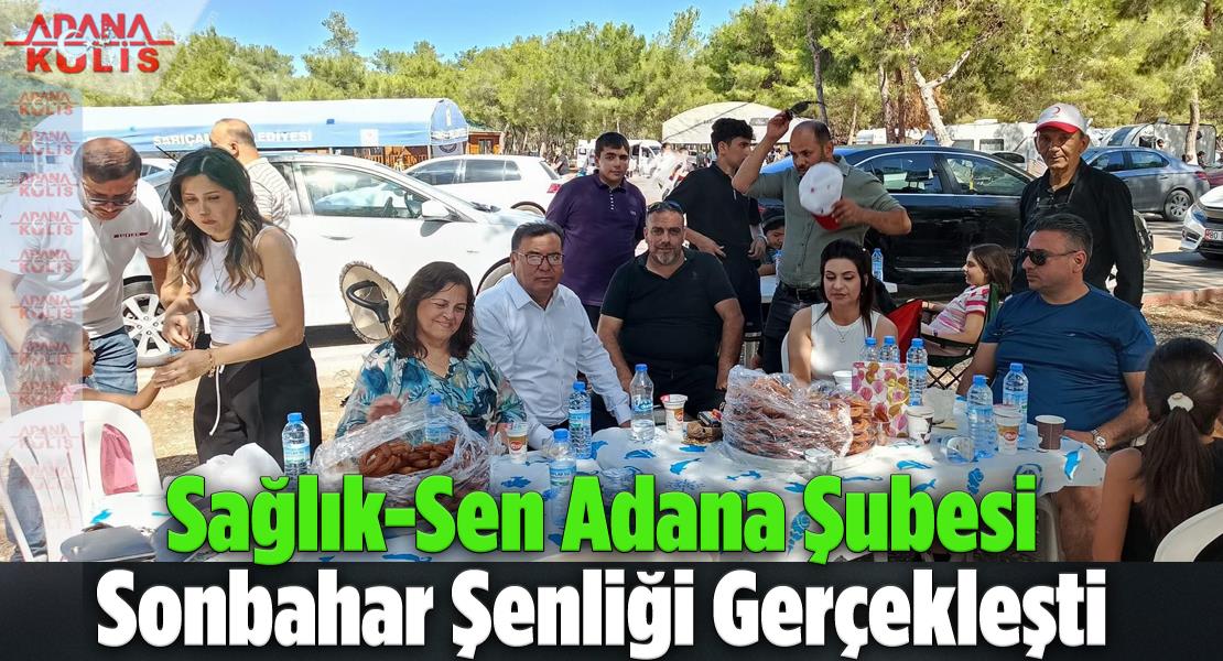 Sağlık-Sen Adana Şubesi Sonbahar Şenliği Gerçekleşti