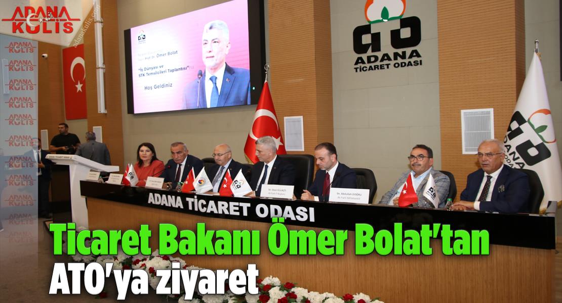Ticaret Bakanı Ömer Bolat'tan ATO'ya ziyaret