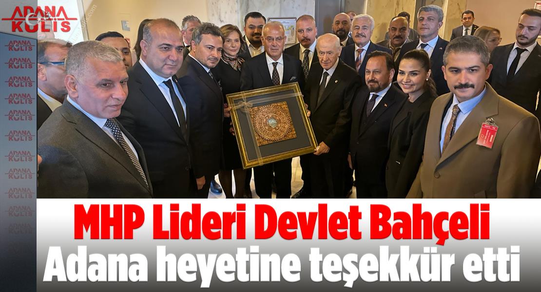 MHP Lideri Devlet Bahçeli Adana heyetine teşekkür etti